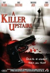 Убийца на лестнице / A Killer Upstairs (2005) смотреть онлайн